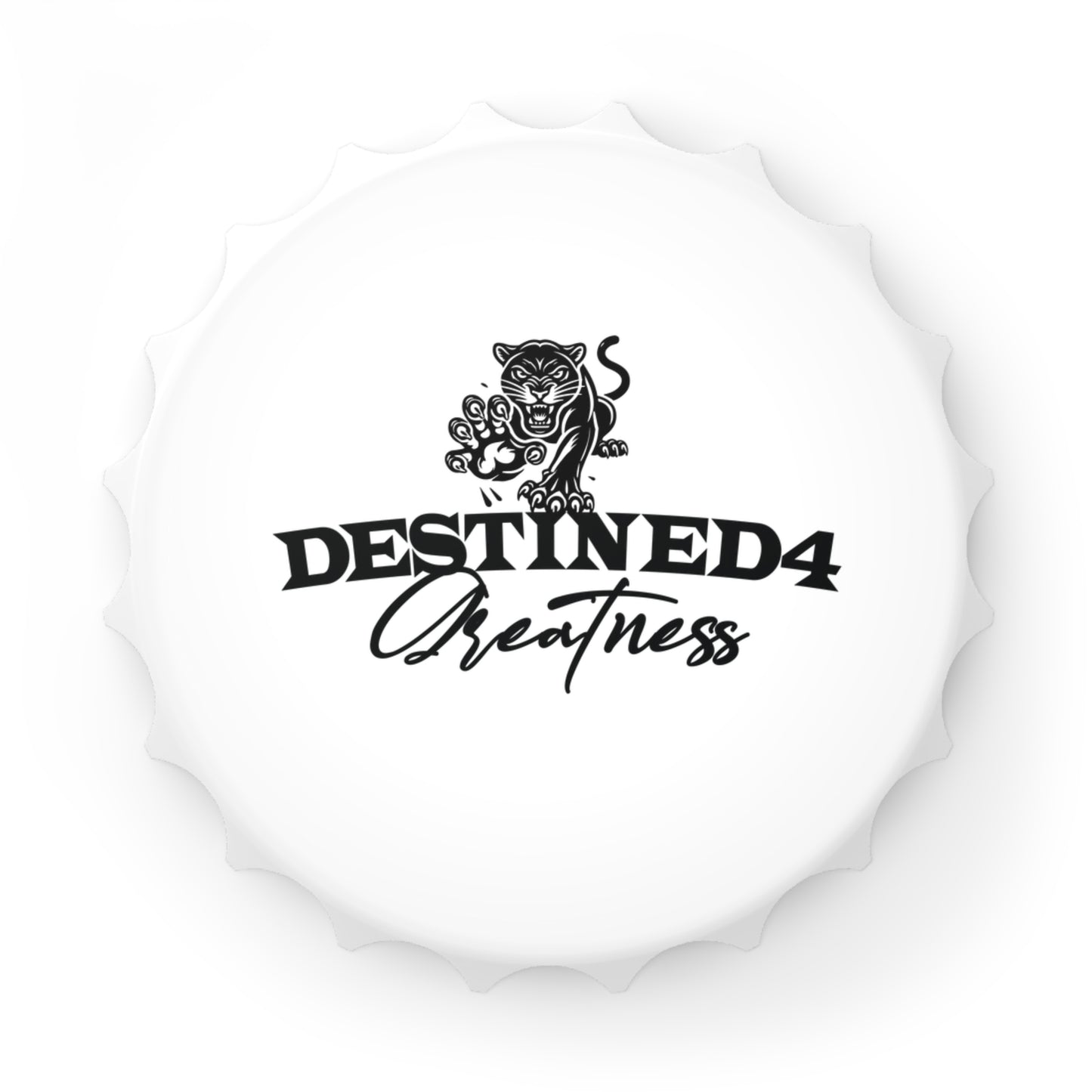 Destined 4 Greatness Bottle Opener